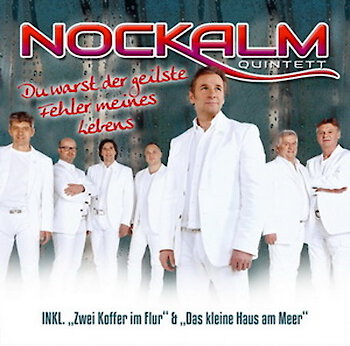 Nockalm Quintett - „Du warst der geilste Fehler meines Lebens“ oder: Die besten Geschichten schreibt immer noch das Leben
